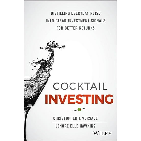 Cocktail Investing: Distilling Everyday Noise Into Clear Investment Signals for Better Returns, (Hardcover)