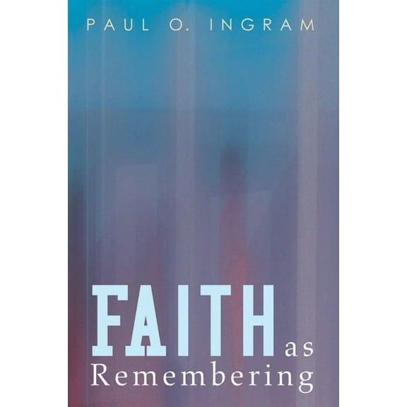 Faith as Remembering (Paperback)