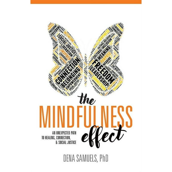 The Mindfulness Effect: An Unexpected Path to Healing, Connection and Social Justice, (Paperback)