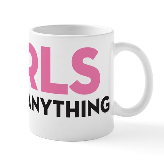 CafePress - Girls Can Do Anything Mug - 11 oz Ceramic Mug - Novelty Coffee Tea Cup