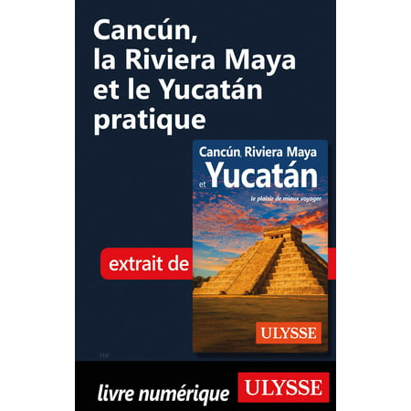 Cancún, la Riviera Maya et le Yucatán pratique - (Best Of Riviera Maya)