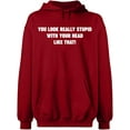 thumbnail image 2 of OXI Hoodie Sweatshirt - You Look Really Stupid, Basic Casual Hoodie for Men's and Women Fleece Hoodie Long Sleeve - Antiquee Cherry X-Large, 2 of 3