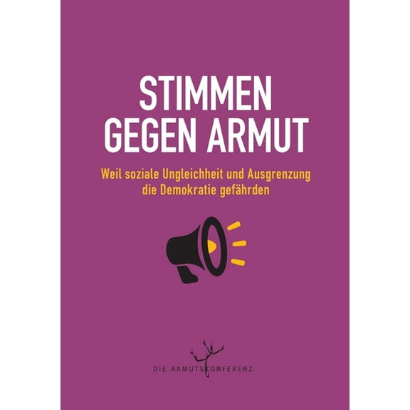 Stimmen gegen Armut: Weil soziale Ungleichheit und Ausgrenzung die Demokratie gefÃ¤hrden, (Paperback)