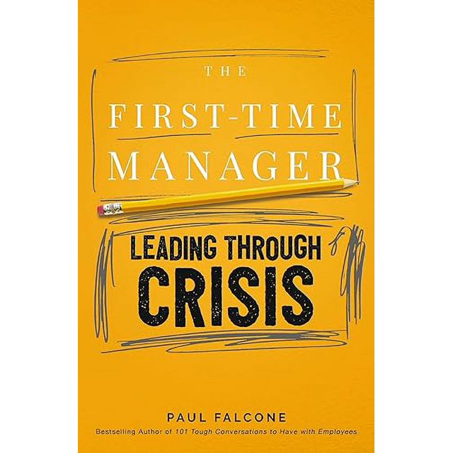 The First-Time Manager: Leading Through Crisis (First-Time Manager Series)
