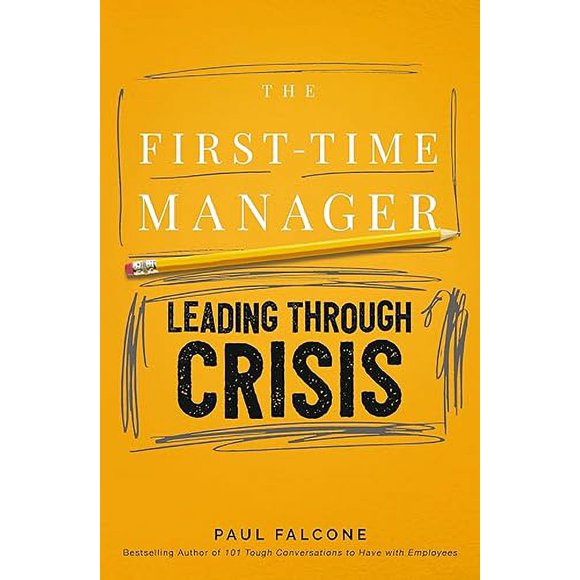 The First-Time Manager: Leading Through Crisis (First-Time Manager Series)
