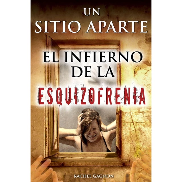 Un Sitio Aparte. El Infierno de la Esquizofrenia Grupo Editorial Tomo 9786074153286