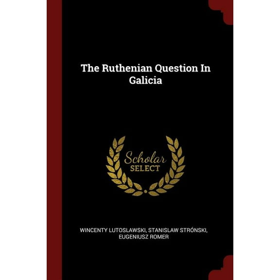 The Ruthenian Question in Galicia (Paperback)