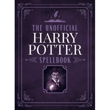 Harry Potter Unofficial Spellbook: Charms, Hexes, Curses, Wand Movement, Expelliarmus, Quidditch, Chamber Of Secrets, Sorcerer's Stone, Unbreakable Vow, Serpensortia, Vera Verto, Wizards (Digest Size)