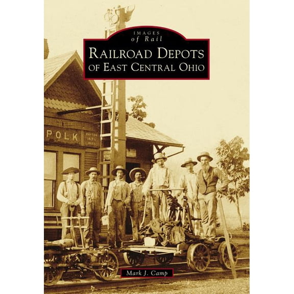 Images of Rail: Railroad Depots of East Central Ohio (Paperback)