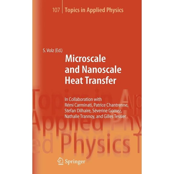 Topics in Applied Physics Microscale and Nanoscale Heat Transfer, Book 107, (Hardcover)