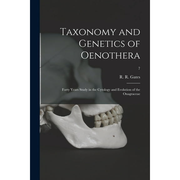 Taxonomy and Genetics of Oenothera; Forty Years Study in the Cytology and Evolution of the Onagraceae; 7, (Paperback)