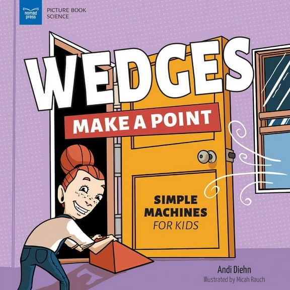 Picture Book Science Wedges Make a Point: Simple Machines for Kids, (Paperback)