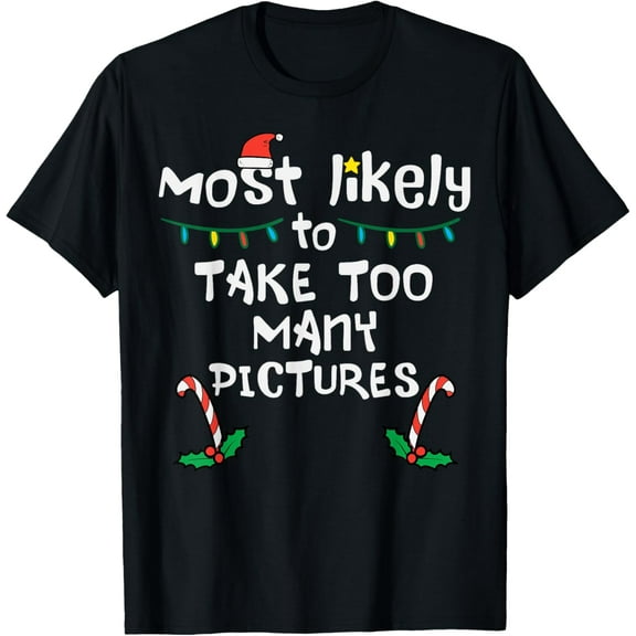 Most Likely Take Pictures Christmas Xmas Family Matching Mom T-Shirt
