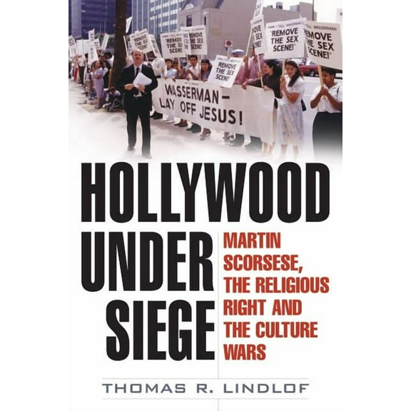 Hollywood Under Siege: Martin Scorsese, the Religious Right, and the Culture Wars (Hardcover)