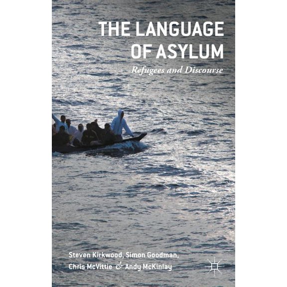 The Language of Asylum: Refugees and Discourse, (Hardcover)