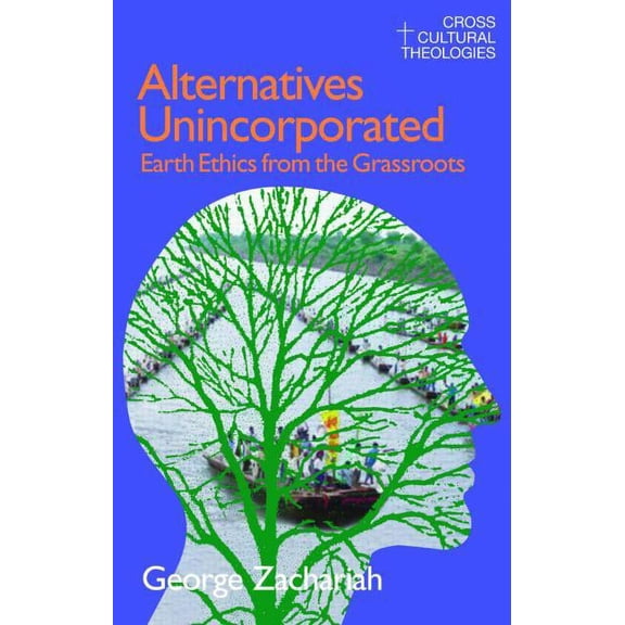 Alternatives Unincorporated: Earth Ethics from the Grassroots, (Paperback)