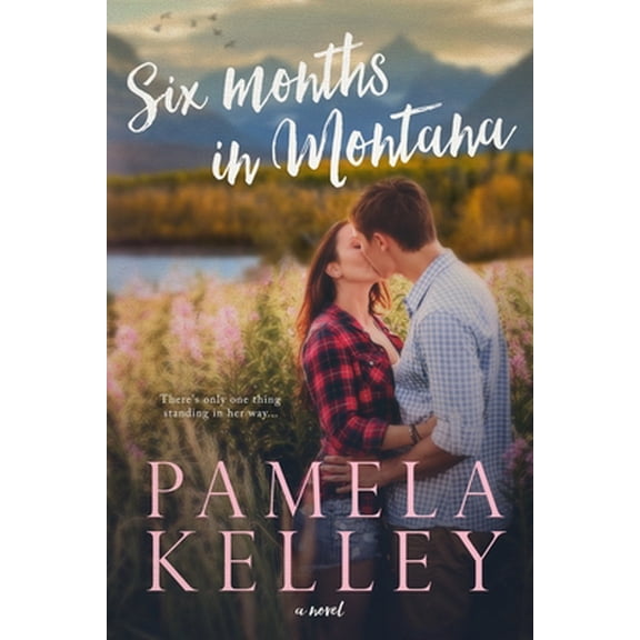 Pre-Owned Six Months in Montana (Paperback) by Pamela M Kelley