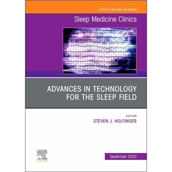 Clinics: Internal Medicine Advances in Technology for the Sleep Field, an Issue of Sleep Medicine Clinics: Volume 18-3, Book 18, (Hardcover)