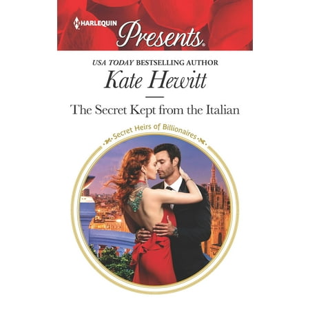 The Secret Kept from the Italian (Her Best Kept Secret)