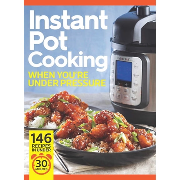 Pre-Owned Instant Pot Cooking When You're Under Pressure: Beat the Clock: 146 Recipes in Under 30 Minutes! (Hardcover) 1951274873 9781951274870