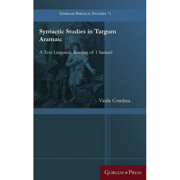 Gorgias Biblical Studies: Syntactic Studies in Targum Aramaic: A Text-Linguistic Reading of 1 Samuel (Hardcover)
