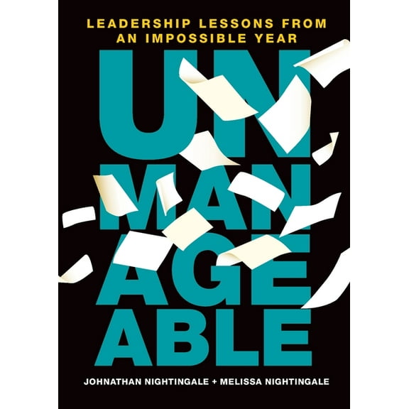 Unmanageable: Leadership Lessons from an Impossible Year, (Paperback)