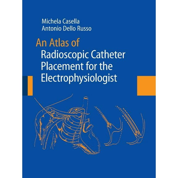 An Atlas of Radioscopic Catheter Placement for the Electrophysiologist, (Paperback)