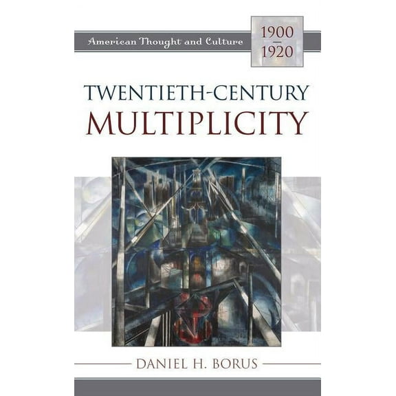 American Thought and Culture Twentieth-Century Multiplicity: American Thought and Culture, 1900-1920, (Paperback)