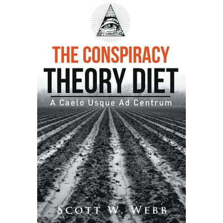 The Conspiracy Theory Diet : A Caelo Usque Ad