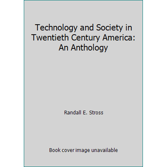 Pre-Owned Technology and Society in Twentieth Century America: An Anthology (Paperback) 0534109276 9780534109271