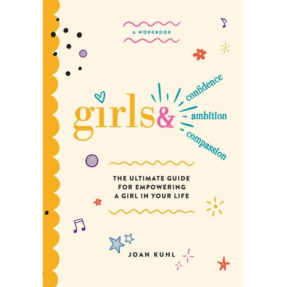 Girls &: The Ultimate Guide For Empowering A Girl In Your Life, (Paperback)