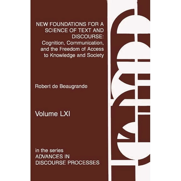 New Foundations for a Science of Text and Discourse: Cognition, Communication, and the Freedom of Access to Knowledge an, (Paperback)