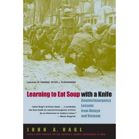 Learning To Eat Soup With A Knife: Counterinsurgency Lessons From Malaya And Vietnam