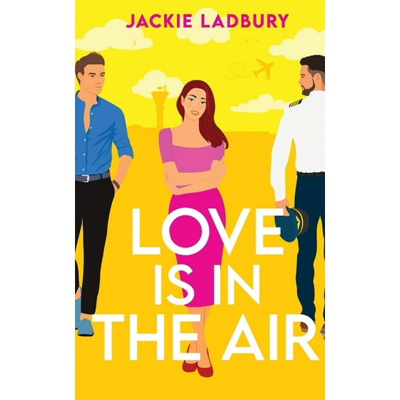 Love Is in the Air Love is in the Air: A hilarious friends-to-lovers romantic comedy, Book 1, (Paperback)