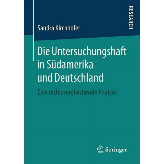 Die Untersuchungshaft in Südamerika Und Deutschland: Eine Rechtsvergleichende Analyse, (Paperback)