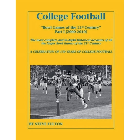 College Football Bowl Games of the 21st Century - Part I {2000-2010}, (Paperback)