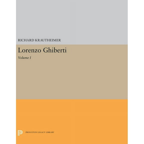 Princeton Legacy Library Lorenzo Ghiberti: Volume I, Book 5634, (Paperback)