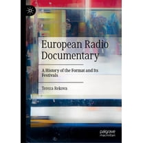 European Radio Documentary: A History of the Format and Its Festivals, (Hardcover)