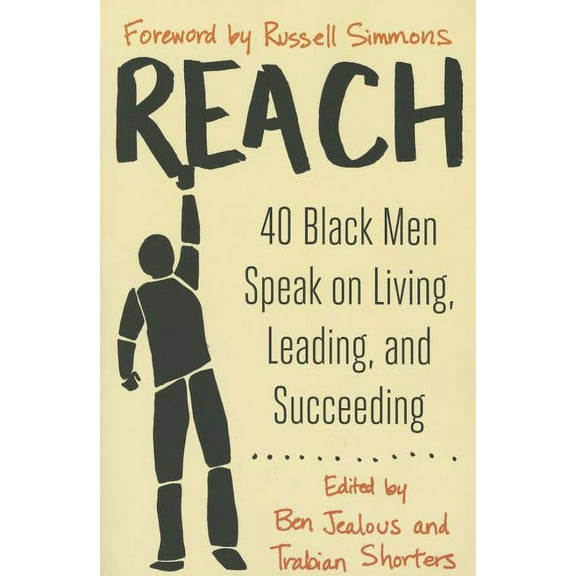 Reach: 40 Black Men Speak on Living, Leading, and Succeeding, (Paperback)