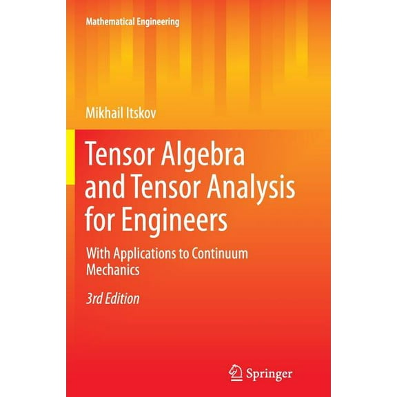 Mathematical Engineering Tensor Algebra and Tensor Analysis for Engineers: With Applications to Continuum Mechanics, (Paperback)