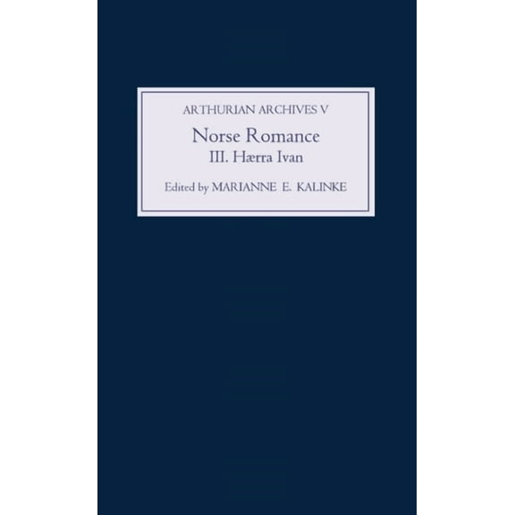 Arthurian Archives Norse Romance III: HÃ¦rra Ivan, Book 5, (Paperback)