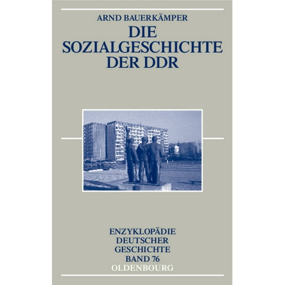 EnzyklopÃ¤die Deutscher Geschichte Die Sozialgeschichte Der DDR, Book 76, (Hardcover)