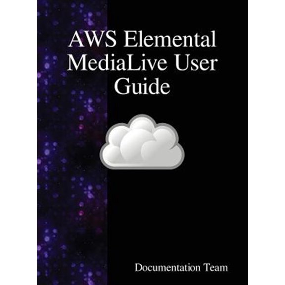 Pre-Owned AWS Elemental MediaLive User Guide (Hardcover)