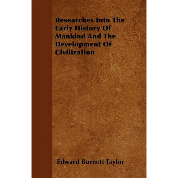 Researches Into The Early History Of Mankind And The Development Of Civilization (Paperback)