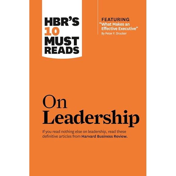 Pre-Owned Harvard Business Review: HBR's 10 Must Reads on Leadership (with Featured Article What Makes an Effective Executive, by Peter F. Drucker) (Paperback)