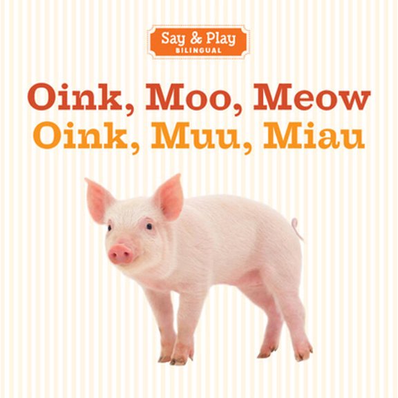Pre-Owned Oink, Moo, Meow/Oink, Muu, Miau (Board book) 1454910410 9781454910411