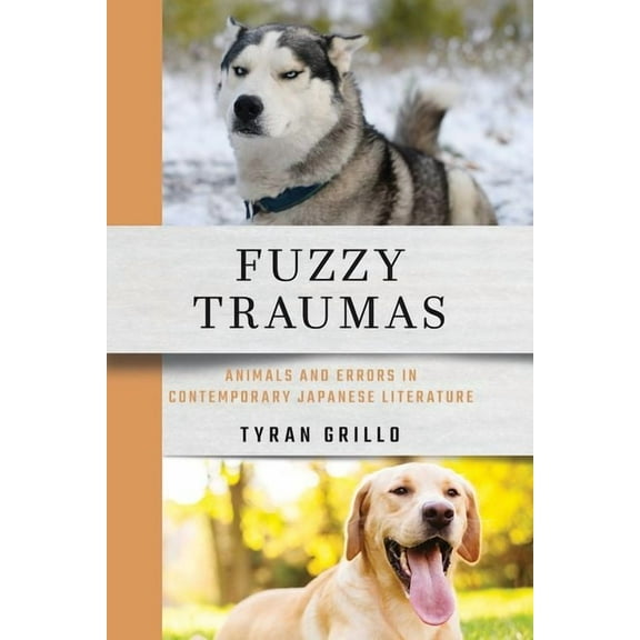 Fuzzy Traumas: Animals and Errors in Contemporary Japanese Literature, (Hardcover)