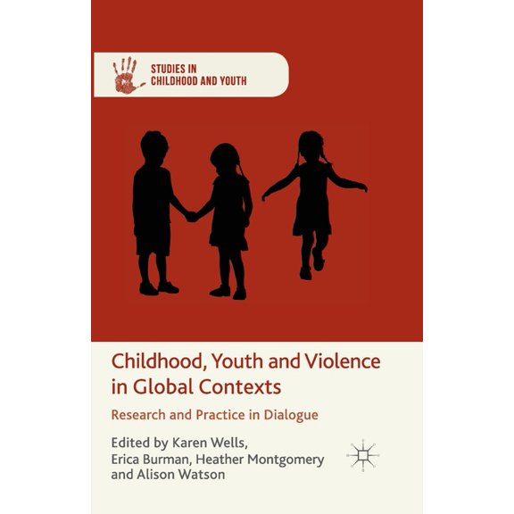Studies in Childhood and Youth Childhood, Youth and Violence in Global Contexts: Research and Practice in Dialogue, (Paperback)