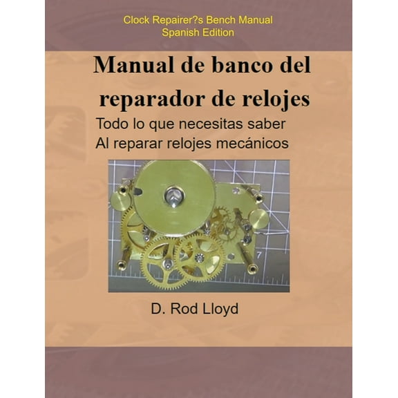 Manual de banco del reparador de relojes - Clock Repairers Bench Manual Spanish, (Paperback)