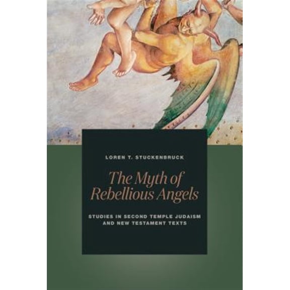 Pre-Owned The Myth of Rebellious Angels : Studies in Second Temple Judaism and New Testament Texts (Paperback)